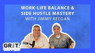 Jimmy Keegan: Work-Life Balance & Side Hustle Mastery