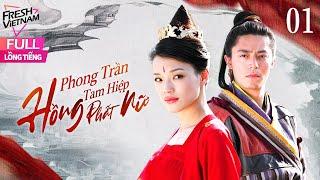 【Lồng Tiếng】 Phong Trần Tam Hiệp - Hồng Phất Nữ lTập 01l Phim Võ Thuật-Kiếm Hiệp Trung Quốc Siêu Hay