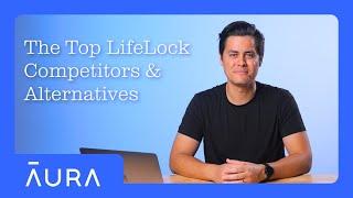 5 Alternatives to LifeLock That Will Keep You Safer | Aura