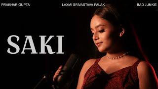 SAKI - Official Music Video | Prakhar Gupta | Laxmi Srivastava Palak | Bad Junkie