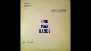 Tony George / Joe Clark – One Man Bands