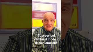 SUCCESSIONE CAMBIA IL MODELLO DI DICHIARAZIONE