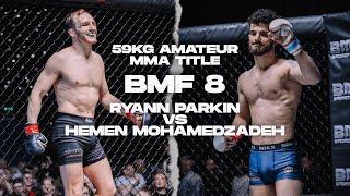 BMF 8 | Ryann Parkin vs Hemen Mohamadzadeh | Amateur Super Flyweight MMA Title | BADMOFO MMA