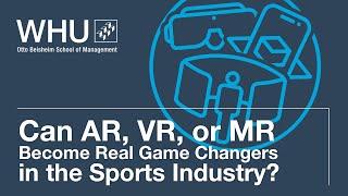 Can AR, VR, or MR Become Real Game Changers in the Sports Industry? | WHU