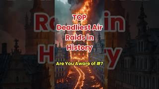 Top Deadliest Air Raids in History: Aerial Warfare Unleashed