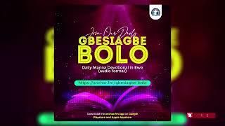 Gbesiagbe Bolo (Daily Manna) | Dzoɖa, Masa 23, 2025.