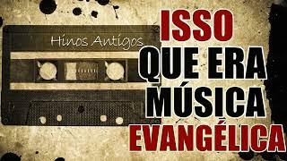 Lindos Hinos Antigos - Isso Que Era Músicas Evangéliga - Os melhores