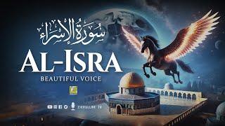 Surah Al-Isra (سورة الإسراء) | Shab e Meraj Special | Relaxing Heart Touching Voice | Zikrullah TV