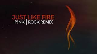 Pink - "Just Like Fire" (Rock Remix)