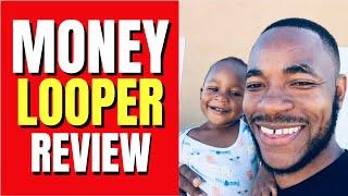 Money Looper Review - $1000s Per Day System Or Gimmicky SCAM?