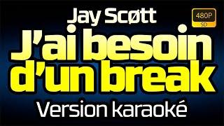 JayScott89 - Jay Scøtt - J'ai besoin d'un break (Version karaoké)