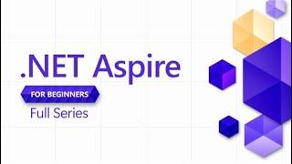 .NET Aspire for Beginners - Full Series