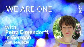  WE ARE ONE, with Petra Elmendorff, in German - Live on April, 26th, 2020