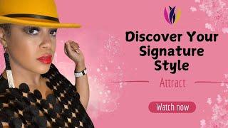 Discover Your Signature Style!  Attract with confidence.