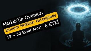 Merkür'ün Eylül Oyunları, Dönüm Noktası Niteliğinde 6 Etki Birlikte