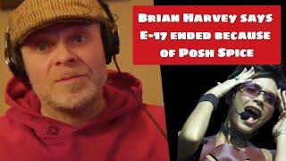 Ex-East 17 Brian Harvey Says E-17 Ended Because of Posh Spice