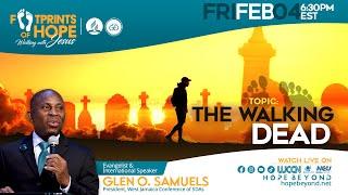 The Walking Dead || Footprints of Hope || Pastor Glen Samuels || Friday Feb 4, 2022