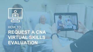 How to Request a CNA Virtual Skills Evaluation