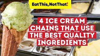 4 Ice Cream Chains That Use the Best Quality Ingredients