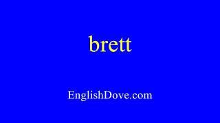 How to pronounce brett in American English
