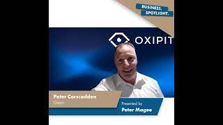 Oxipit CEO Peter Corscadden on the Business Spotlight Podcast: The Best Advice for Business and Life