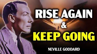 Rise Again & Keep Going | Neville Goddard Motivation