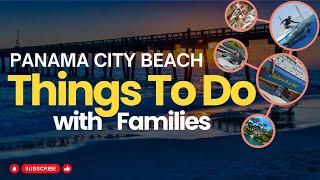 Fun-packed activities for Families in Panama City Beach, FL : Your ultimate guide