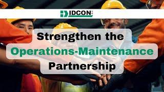 Strengthen the Operations-Maintenance Partnership (Part 1)