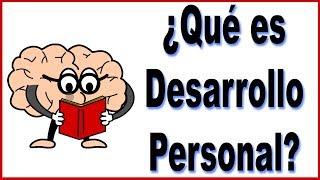 ¿Qué es desarrollo personal? Lo explicamos en 3 minutos