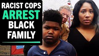 Racist COPS Arrest Black Family, What Happens Next Is Shocking