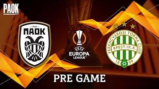 LIVE PRE GAME: PAOK - FERENCVAROS (EUROPA LEAGUE - MD6)