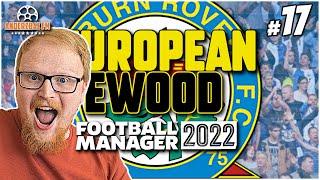 SARDINIAN SHOWDOWN | FM22 European Ewood #17 | Blackburn Rovers | Football Manager Let's Play