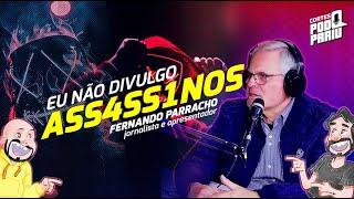 PORQUE eu NÃO divulgo 4SS4SS!NOS! - FERNANDO PARRACHO