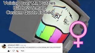 Voicing Over Mr. Puzzles but he’s female (Custom Quote Edition)