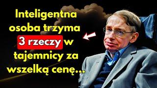 Inteligentna osoba trzyma 3 rzeczy w tajemnicy za wszelką cenę | Stephen Hawking