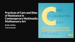 #IFM2023Conference: "Practices of Care and Sites of Resistance in Multimedia Art" by Emily Collins