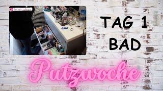 Putzwoche Tag 1 BAD