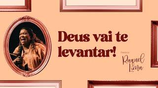 Deus vai te levantar - Pra. Raquel Lima