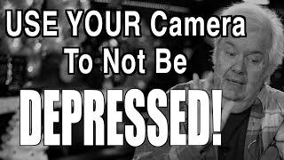 Your Camera  Can Help To Not Be Sad or Depressed!