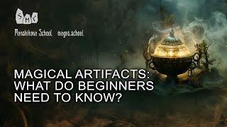 Magical Artifacts: What Do Beginners Need To Know?