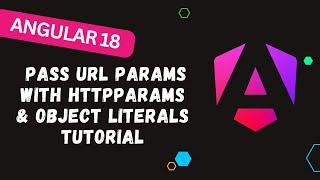 154. Angular 18: Pass URL Params Like a Pro! HttpParams & Object Literals Tutorial ️