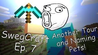 MineCraft Survival - SwegCraft | Ep. 7 (Another Tour and Naming Pets)