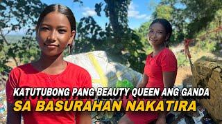 ANG KATUTUBONG PANG BEAUTY QUEEN ANG GANDA PERO SA BASURAHAN NAKATIRA