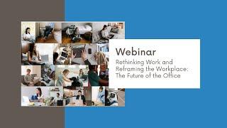 Rethinking Work and Reframing the Workplace