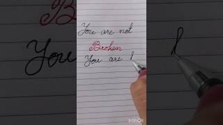 You Are Not Broken // Cursive Writing for the Soul #shorts  #emotionalshorts #aestheticwriting