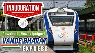 Guwahati VANDEBHARAT Inaugural Journey : Guwahati to New Jalpaiguri in VANDEBHARAT Express !!