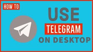 Telegram Tutorial for Beginners: How to Use Telegram on Desktop 2022?