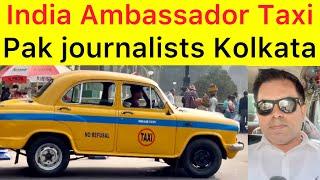 Pakistani traveling in Kolkata Indian Ambassador Taxi | Pakistani journalist Ejaz Wasim Bakhri