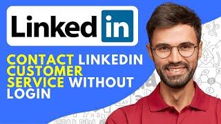 How to Contact Linkedin Customer Service Without Login (2024) Easy