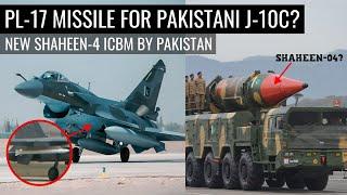 PL-17 Missile For Pakistan J-10C? | New Shaheen-4 ICBM by Pakistan | Defence Outpost